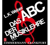 Das ABC der Musiklehre: Eine Einführung in die Welt der Noten mit 128 Notenbeispielen und 19 Übungsaufgaben mit Lösungsteil