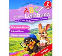 Das ABC Lernbuch: Buchstaben lernen mit Abenteuer-Geschichte - Die Jagd nach den gestohlenen Osterfarben, Vorschule und 1. Klasse - Übungsheft ab 5 Jahren (Flo's Kinderwelt)