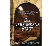 Das Abenteuer hat einen Namen : Die versunkene Stadt