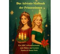 Das Advents-Malbuch der Prinzessinnen: Ein ABC-Adventskalender zum Malen & Lernen