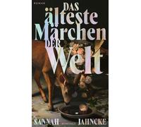 Das älteste Märchen der Welt Roman | «Genial und völlig unberechenbar. Ein Roman wie ein Rausch.» Clara Leinemann - Sannah Jahncke - Rowohlt E-Book - ebook (ePub) - Livre