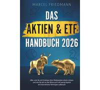 Das Aktien & ETF Handbuch 2026: Alles, was Sie als Einsteiger über Wertpapiere wissen müssen und wie Sie sich an der Börse auch mit wenig Kapital ein krisensicheres Vermögen aufbauen
