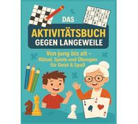 Das Aktivitätsbuch gegen Langeweile: Von jung bis alt - Rätsel, Spiele und Übungen für Geist & Spaß: Kreuzworträtsel, Sudoku, Wortsuchrätsel, ... für Senioren, Erwachsene & Kinder