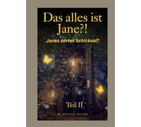 Das alles ist Jane?! Teil II: Jane zartes Schicksal?