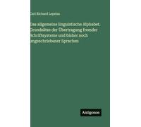 Das allgemeine linguistische Alphabet. Grundsätze der Übertragung fremder Schriftsysteme und bisher noch ungeschriebener Sprachen