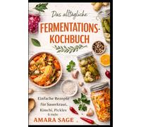 DAS ALLTAGLICHE FERMENTATIONS-KOCHBUCH