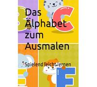 Das Alphabet zum Ausmalen: Spielend leicht lernen
