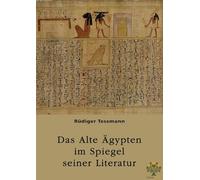 Das Alte Ägypten im Spiegel seiner Literatur
