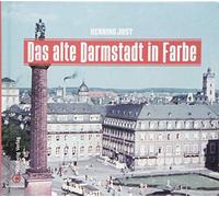 Das alte Darmstadt in Farbe (Historischer Bildband)