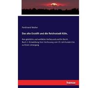 Das Alte Erzstift Und Die Reichsstadt Köln,