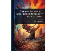 Das alte Indien, mit besonderer RÃ1/4cksicht auf Aegypten.