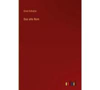 Das Alte Rom