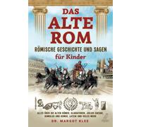 Das Alte Rom - Römische Geschichte Und Sagen Für Kinder