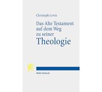 Das Alte Testament Auf Dem Weg Zu Seiner Theologie: Grundzuge Der Religionsgeschichte Und Der Hermeneutik