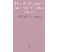 Das Alte Testament im Lichte des Alten Orients