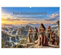Das Amazonenreich - Kriegerinnen einer verlorenen Welt (Wandkalender 2027 DIN A2 quer), CALVENDO Monatskalender: Starke Kriegerinnen in antiker Pracht