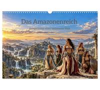 Das Amazonenreich - Kriegerinnen einer verlorenen Welt (Wandkalender 2027 DIN A3 quer), CALVENDO Monatskalender: Starke Kriegerinnen in antiker Pracht