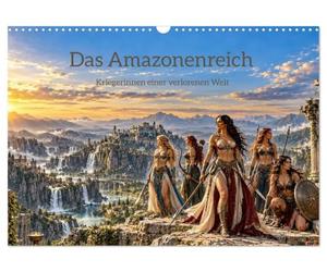 Das Amazonenreich - Kriegerinnen einer verlorenen Welt (Wandkalender 2027 DIN A3 quer), CALVENDO Monatskalender: Starke Kriegerinnen in antiker Pracht