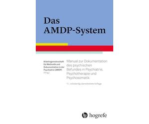 Das AMDP-System: Manual zur Dokumentation des psychischen Befundes in Psychiatrie, Psychotherapie und Psychosomatik