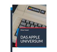 Das Apple Universum: Oder warum das alles eigentlich so einfach ist