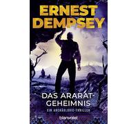 Das Ararat-Geheimnis: Ein Archäologie-Thriller