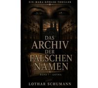 Das Archiv der falschen Namen: Ein Mara Köhler Thriller