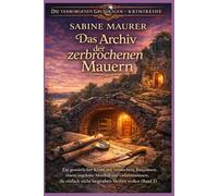 Das Archiv der zerbrochenen Mauern: Ein gemütlicher Krimi mit versteckten Bauplänen, einem ungelösten Mordfall und Geheimnissen, die einfach nicht begraben bleiben wollen (Band 3)