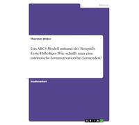Das ARCS-Modell anhand des Beispiels Erste-Hilfe-Kurs. Wie schafft man eine intrinsische Lernmotivation bei Lernenden?