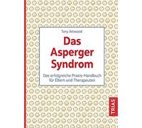 Tony Attwood Das Asperger-Syndrom: Das erfolgreiche Praxis-Handbuch für (Poche)