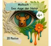 Das Auge der Natur - Ausmalmotive zwischen Natur & Magie: 20 Illustrationen für Kinder ab 4 Jahren - Tiere, Augen & florale Muster zum Entspannen und Kreativsein