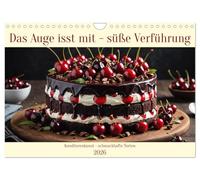 Das Auge isst mit - Süße Verführung (Wandkalender 2026 DIN A4 quer), CALVENDO Monatskalender: Konditorenkunst - schmackhafte Torten