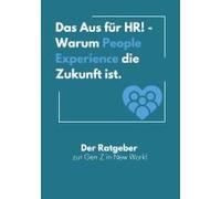Das Aus Für Hr! - Warum People Experience Die Zukunft Ist.