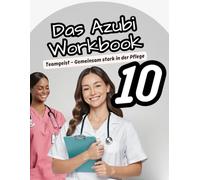 Das Azubi-Workbook: Teamgeist - Gemeinsam stark in der Pflege: Übungen, Reflexionen und Challenges, die dich zum echten Teamplayer machen