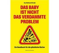 Das Baby ist nicht das verdammte Problem | Ana Wetherall Grujic Ana Wetherall Grujic (Auteur)