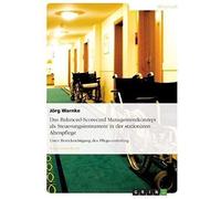 Das Balanced-Scorecard Managementkonzept Als Steuerungsinstrument In Der Stationären Altenpflege