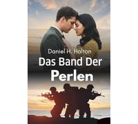 Das Band der Perlen: Die Liebesgeschichte, die der Krieg nicht auszulöschen vermochte