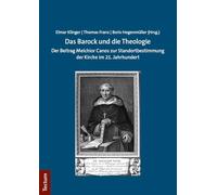 Das Barock Und Die Theologie: Der Beitrag Melchior Canos Zur Standortbestimmung Der Kirche Im 21. Jahrhundert