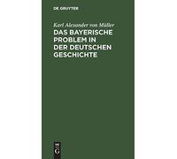 Das Bayerische Problem In Der Deutschen Geschichte