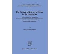 Das Benachrichtigungsverfahren in Nachlasssachen: Eine Untersuchung über die Bedeutung der Testamentsregisterbehörde, des Zentralen ... für das deutsche Nachlasswesen
