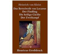 Das Bettelweib Von Locarno / Der Findling / Die Heilige Cäcilie / Der Zweikampf (Großdruck)