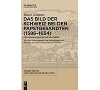 Das Bild Der Schweiz Bei Den Papstgesandten (1586-1654)