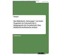 Das Bilderbuch "Steinsuppe" Von Anaïs Vaugelade Im Unterricht Der 2. Jahrgangstufe Der Grundschule. Eine Didaktisch-Methodische Analyse