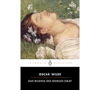 Das Bildnis des Dorian Gray: Penguin Klassiker - Aus dem Englischen übersetzt von Angelika Beck, mit einem Nachwort von Joyce Carol Oates