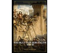Das Blut von Jerusalem - Teil II: Die Geschichte der Acht Kreuzzüge - Buch III