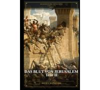 Das Blut von Jerusalem - Teil II: Die Geschichte der Acht Kreuzzüge - Buch III