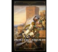 Das Blut von Jerusalem - Teile I: Die Geschichte der Acht Kreuzzüge - Buch II