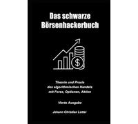 Das Börsenhackerbuch: Theorie und Praxis des algorithmischen Handels mit Forex, Optionen, Aktien