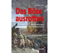 Das Böse ausrotten: Massentötungen als Heilsgeschehen