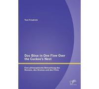 Das Böse In One Flew Over The Cuckoo's Nest : Eine Philosophische Betrachtung Des Romans, Des Dramas Und Des Films