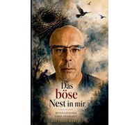 Das böse Nest in mir: Die Betrachtungen einer Krankheit